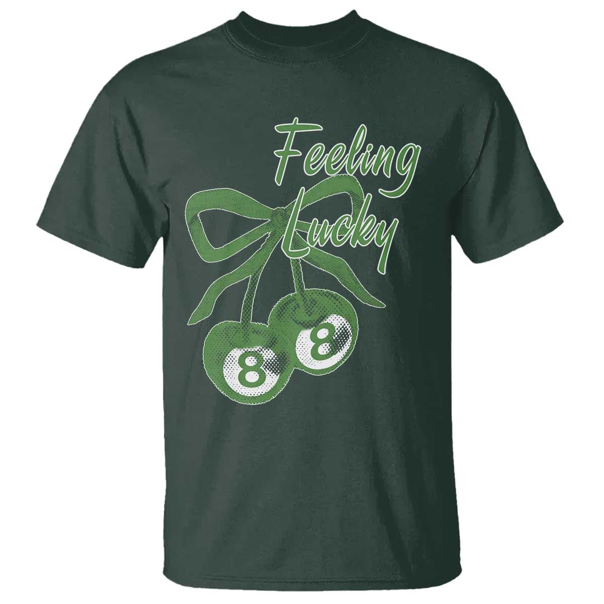 Cherry 8 Ball T Shirt Feeling Lucky Girl Syndrome Coquette St Patricks Day TS10 Dark Forest Green Print Your Wear