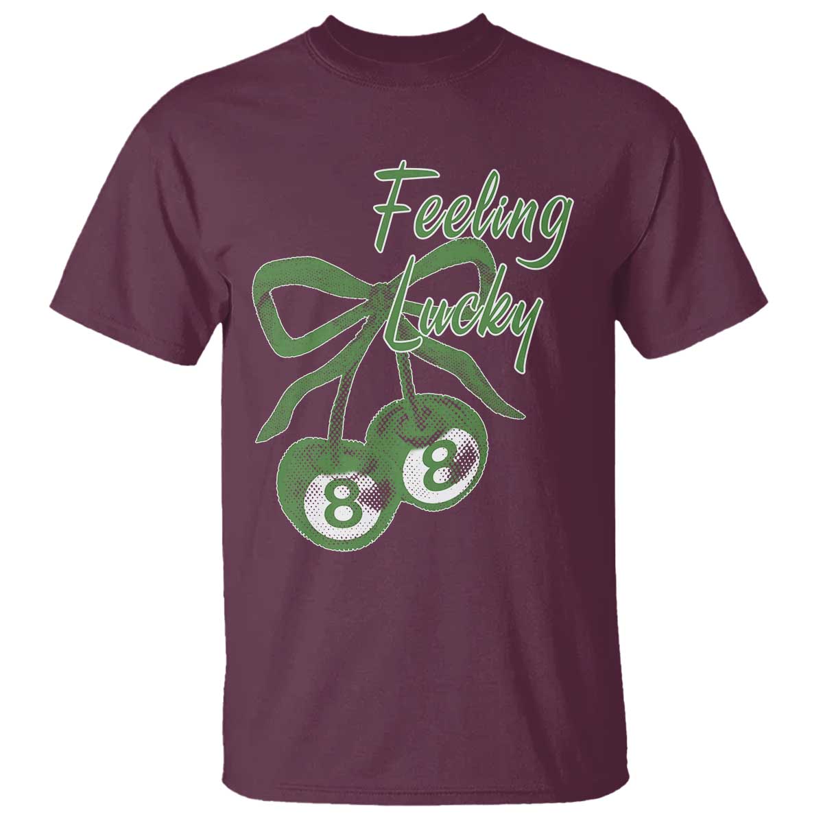 Cherry 8 Ball T Shirt Feeling Lucky Girl Syndrome Coquette St Patricks Day TS10 Maroon Print Your Wear