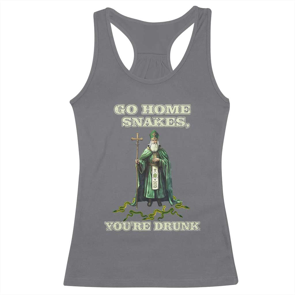 Funny St. Patrick's Day Racerback Tank Top Go Home Snakes, You're Drunk TS10 Charcoal Print Your Wear