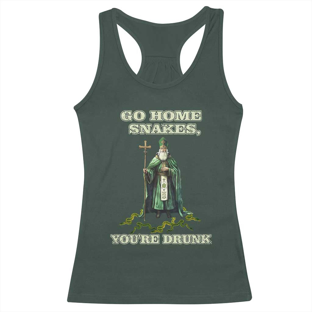 Funny St. Patrick's Day Racerback Tank Top Go Home Snakes, You're Drunk TS10 Dark Forest Green Print Your Wear