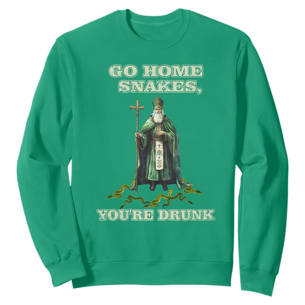 Funny St. Patrick's Day Sweatshirt Go Home Snakes, You're Drunk TS10 Irish Green Print Your Wear