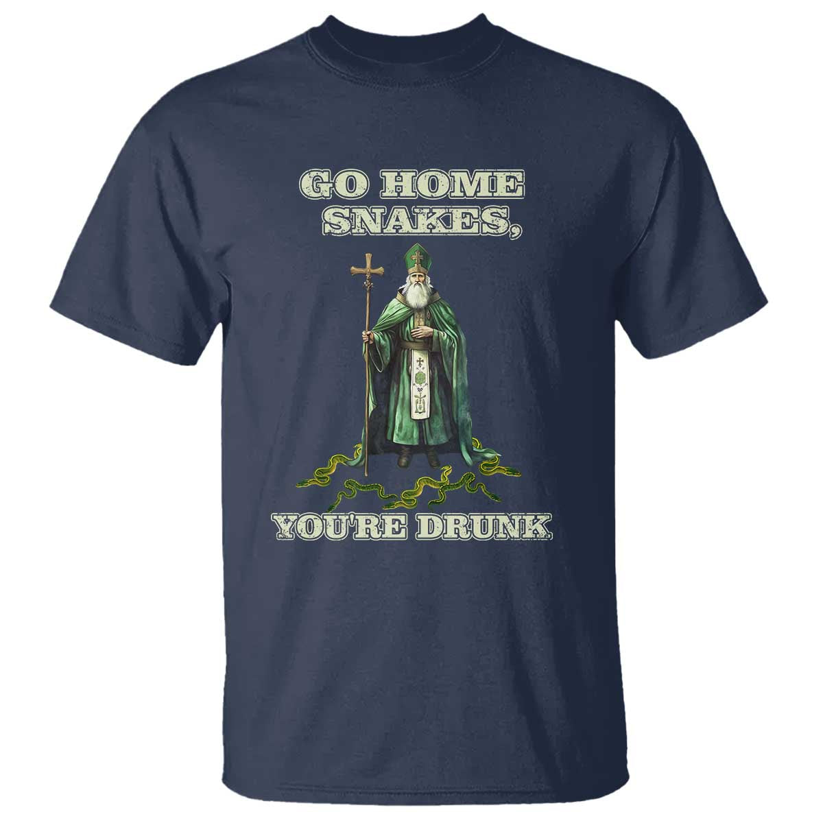 Funny St. Patrick's Day T Shirt Go Home Snakes, You're Drunk TS10 Navy Print Your Wear