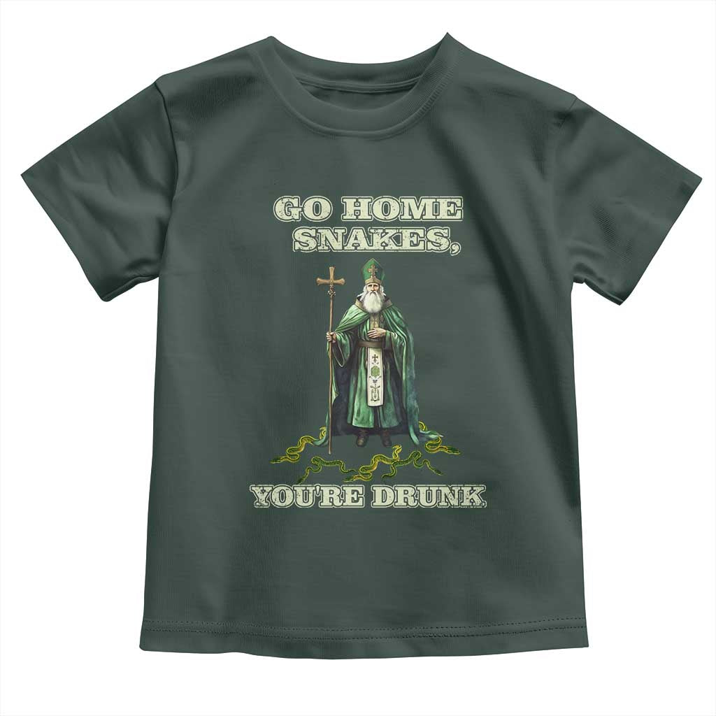 Funny St. Patrick's Day Toddler T Shirt Go Home Snakes, You're Drunk TS10 Dark Forest Green Print Your Wear