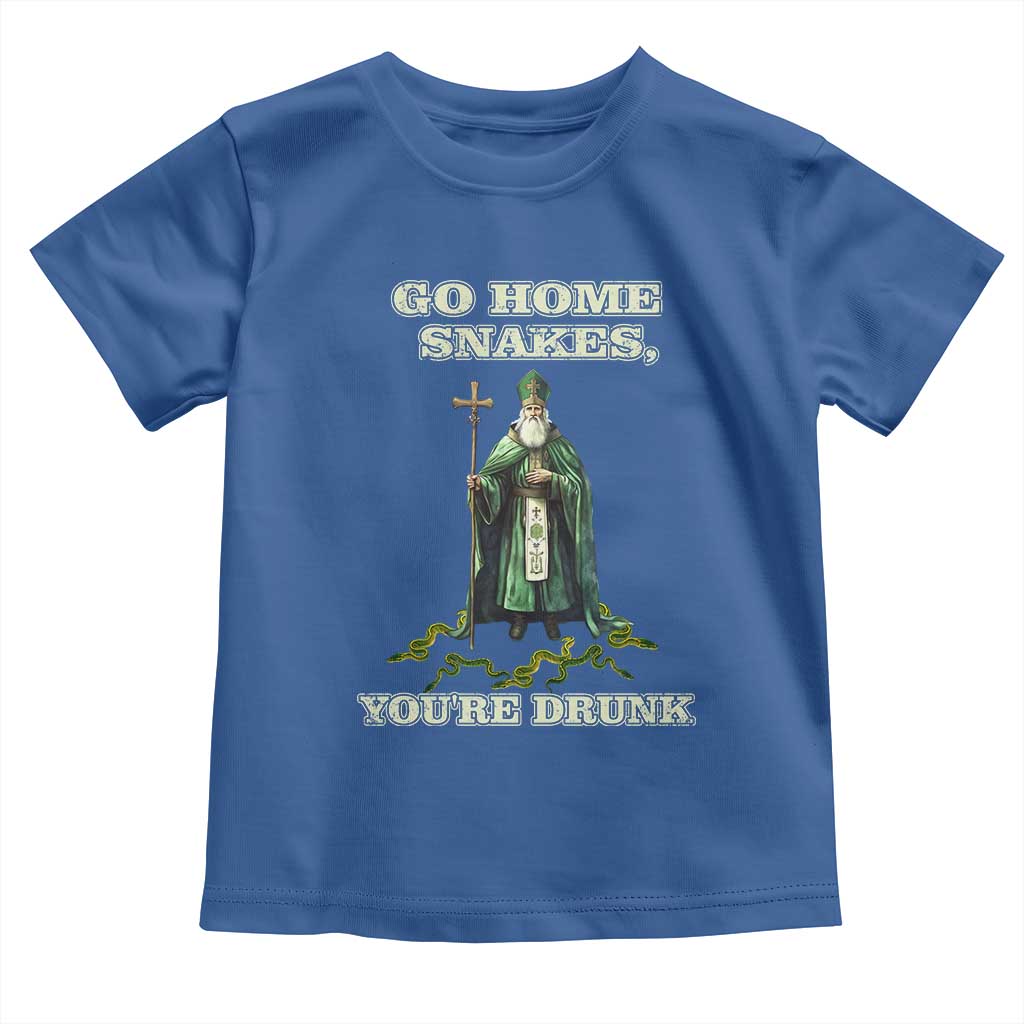 Funny St. Patrick's Day Toddler T Shirt Go Home Snakes, You're Drunk TS10 Royal Blue Print Your Wear