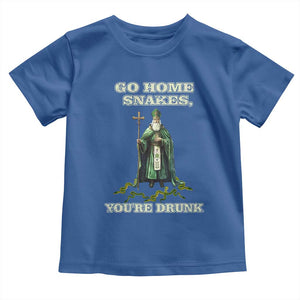 Funny St. Patrick's Day Toddler T Shirt Go Home Snakes, You're Drunk TS10 Royal Blue Print Your Wear