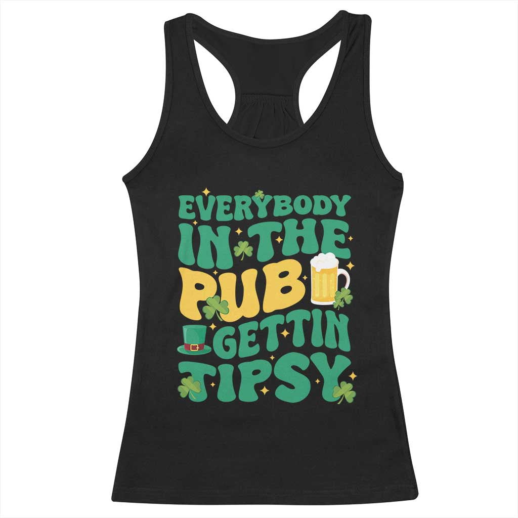 St. Patrick's Day Pub Racerback Tank Top Everybody In The Pub Getting Tipsy Irish Pub TS10 Black Print Your Wear
