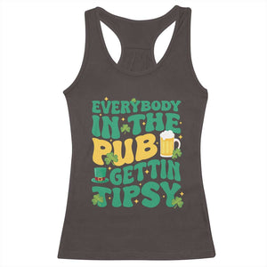 St. Patrick's Day Pub Racerback Tank Top Everybody In The Pub Getting Tipsy Irish Pub TS10 Dark Chocolate Print Your Wear