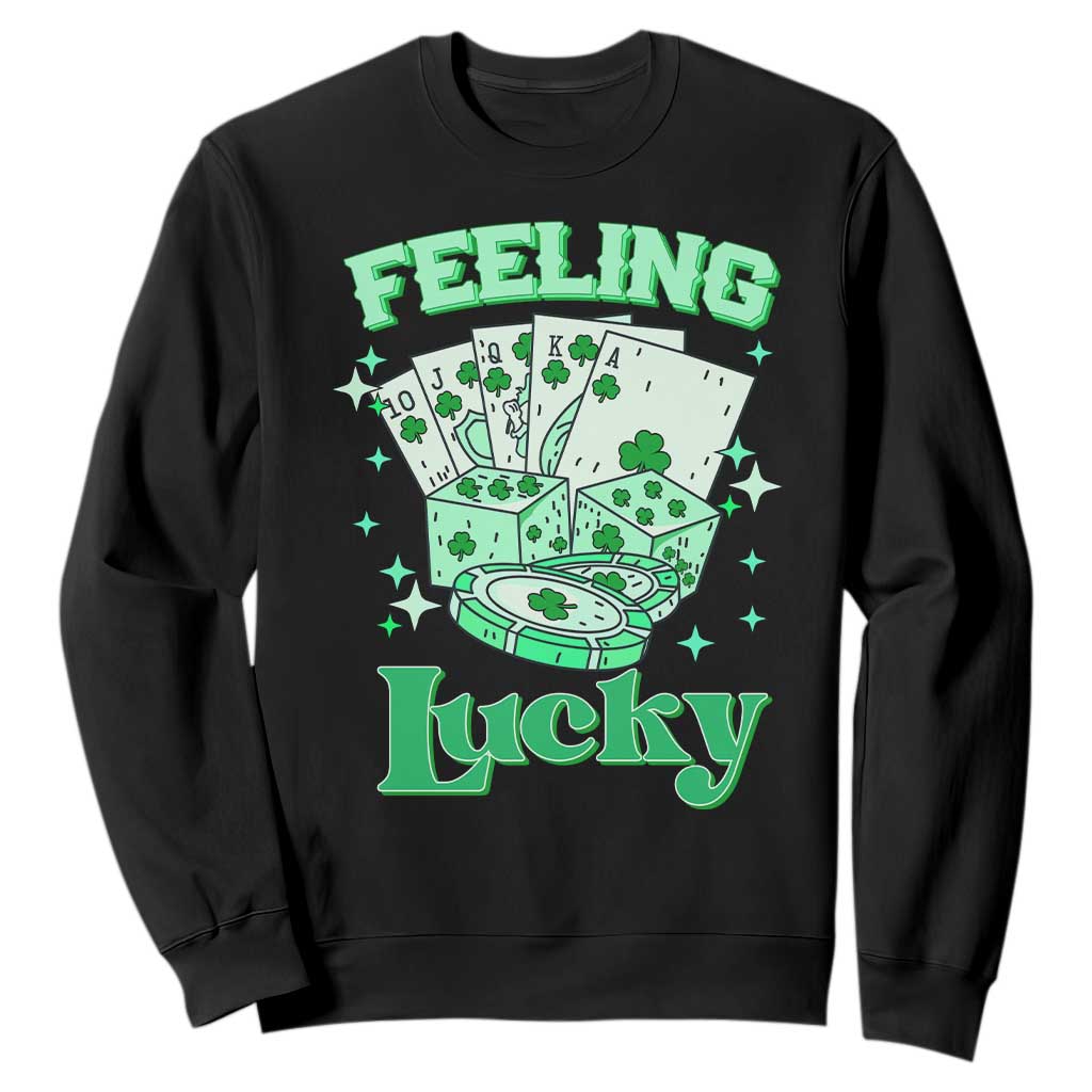 St. Patrick's Day Casino Feeling Lucky Sweatshirt Las Vegas Girls Trip TS10 Black Print Your Wear