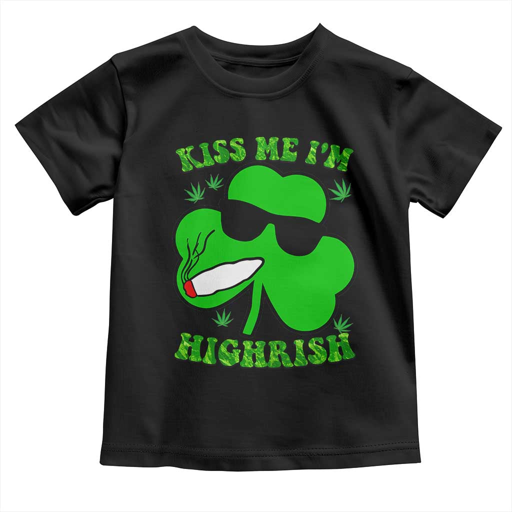Funny St. Patrick's Day Marijuana Toddler T Shirt Kiss Me I'm Highrish 420 High Irish Weed TS10 Black Print Your Wear