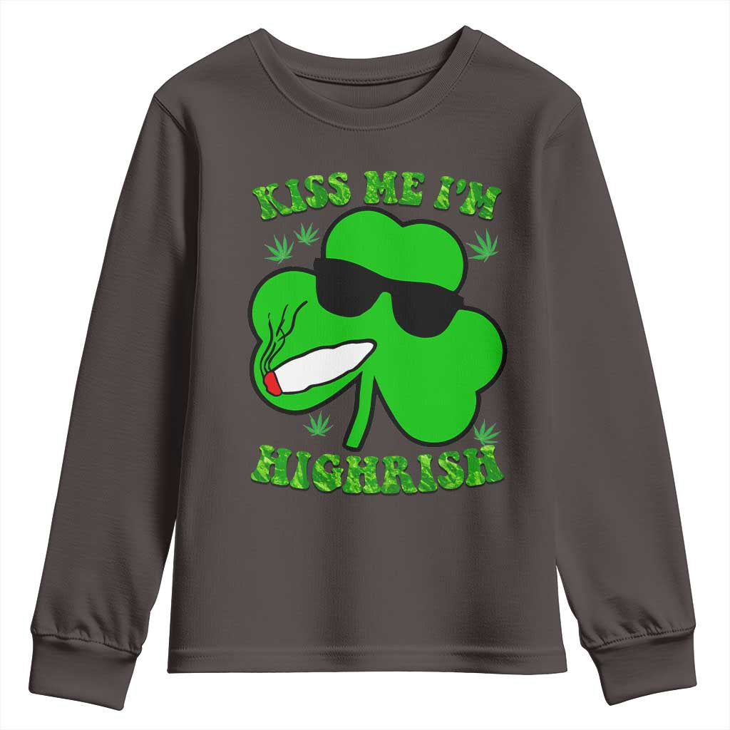 Funny St. Patrick's Day Marijuana Youth Sweatshirt Kiss Me I'm Highrish 420 High Irish Weed TS10 Dark Chocolate Print Your Wear