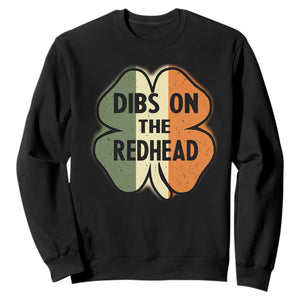 Funny Irish St Patricks Day Sweatshirt Shamrock Dibs On The Redhead TS10 Black Print Your Wear