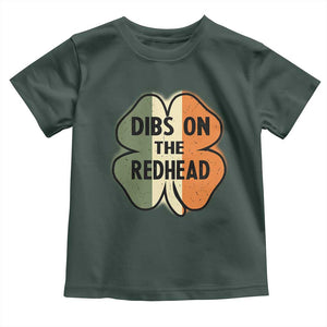 Funny Irish St Patricks Day Toddler T Shirt Shamrock Dibs On The Redhead TS10 Dark Forest Green Print Your Wear