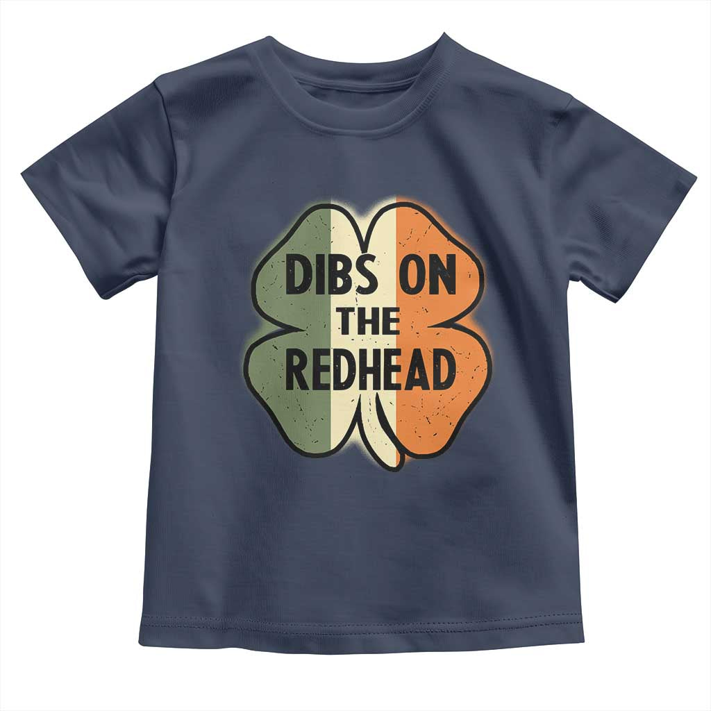 Funny Irish St Patricks Day Toddler T Shirt Shamrock Dibs On The Redhead TS10 Navy Print Your Wear