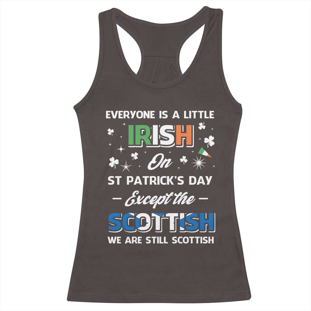 Everyone is Irish Except Scottish on St. Patrick's Day Racerback Tank Top TS10 Dark Chocolate Print Your Wear