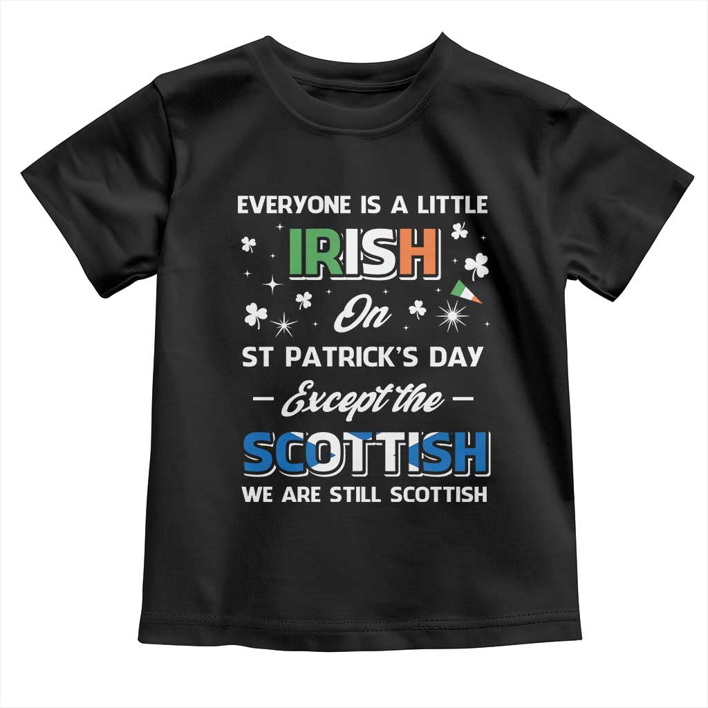 Everyone is Irish Except Scottish on St. Patrick's Day Toddler T Shirt TS10 Black Print Your Wear