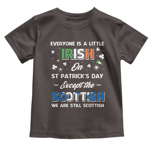 Everyone is Irish Except Scottish on St. Patrick's Day Toddler T Shirt TS10 Dark Chocolate Print Your Wear