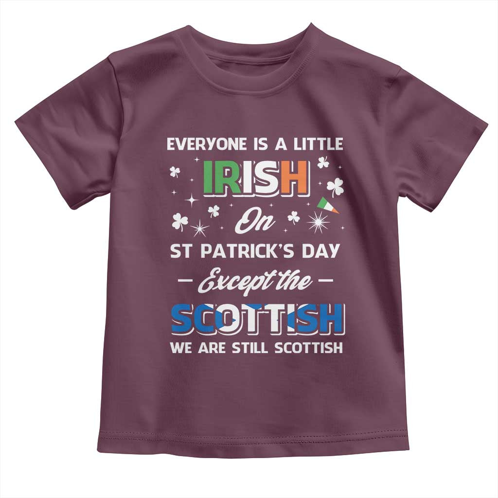 Everyone is Irish Except Scottish on St. Patrick's Day Toddler T Shirt TS10 Maroon Print Your Wear