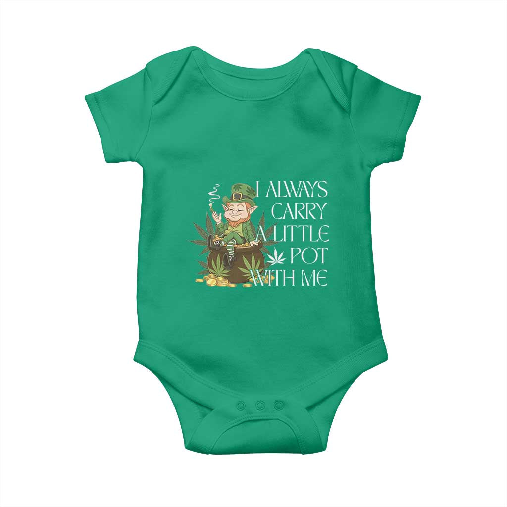 Funny Saint Patricks Day Baby Onesie I Always Carry A Little Pot With Me Cannabis Smokers Irish TS10 Irish Green Print Your Wear
