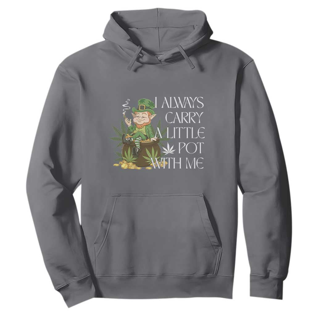 Funny Saint Patricks Day Hoodie I Always Carry A Little Pot With Me Cannabis Smokers Irish TS10 Charcoal Print Your Wear