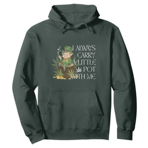 Funny Saint Patricks Day Hoodie I Always Carry A Little Pot With Me Cannabis Smokers Irish TS10 Dark Forest Green Print Your Wear