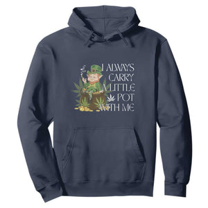 Funny Saint Patricks Day Hoodie I Always Carry A Little Pot With Me Cannabis Smokers Irish TS10 Navy Print Your Wear