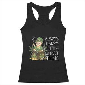 Funny Saint Patricks Day Racerback Tank Top I Always Carry A Little Pot With Me Cannabis Smokers Irish TS10 Black Print Your Wear