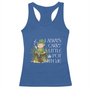Funny Saint Patricks Day Racerback Tank Top I Always Carry A Little Pot With Me Cannabis Smokers Irish TS10 Royal Blue Print Your Wear