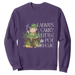 Funny Saint Patricks Day Sweatshirt I Always Carry A Little Pot With Me Cannabis Smokers Irish TS10 Purple Print Your Wear
