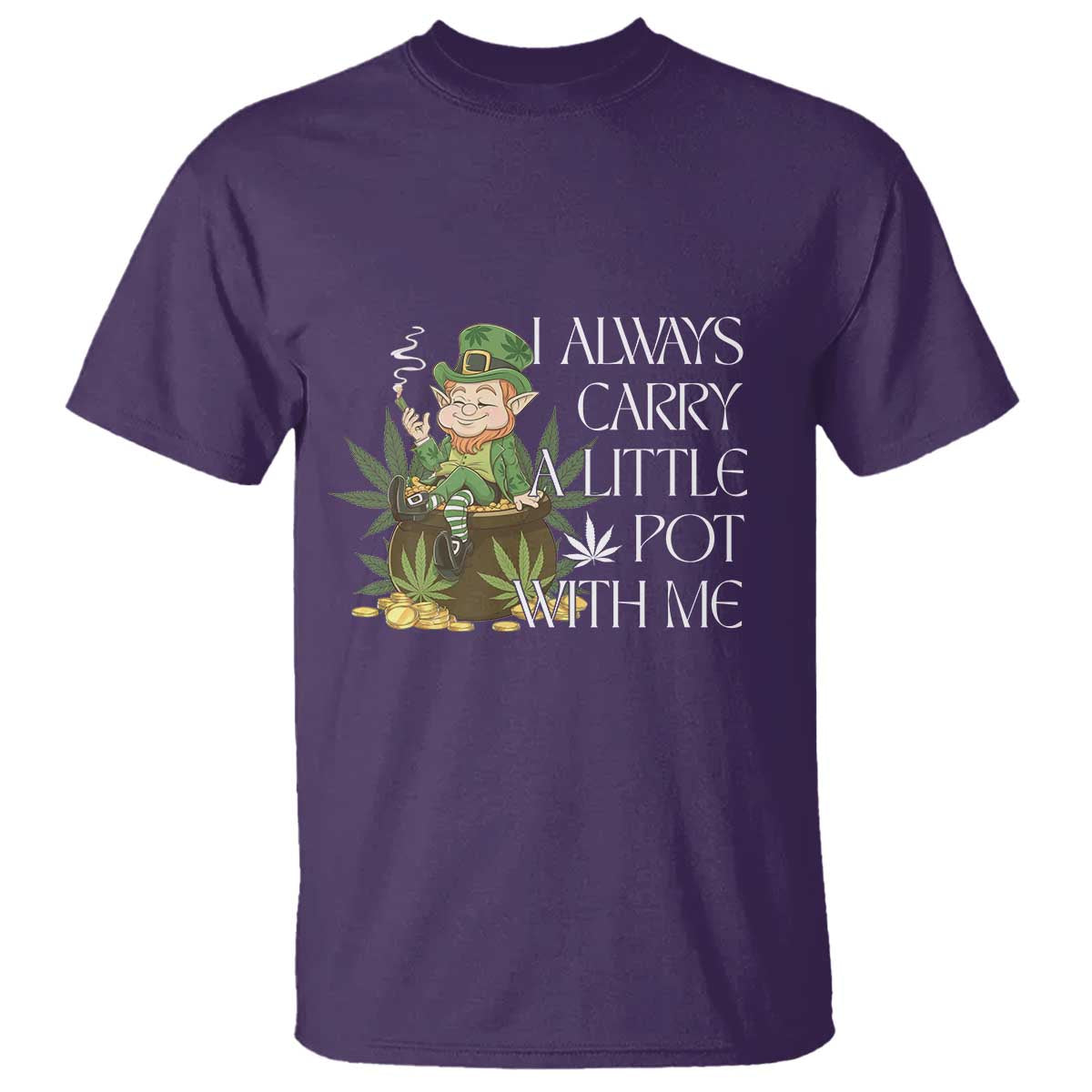 Funny Saint Patricks Day T Shirt I Always Carry A Little Pot With Me Cannabis Smokers Irish TS10 Purple Print Your Wear