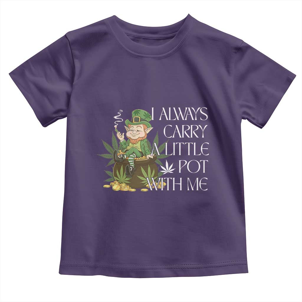 Funny Saint Patricks Day Toddler T Shirt I Always Carry A Little Pot With Me Cannabis Smokers Irish TS10 Purple Print Your Wear