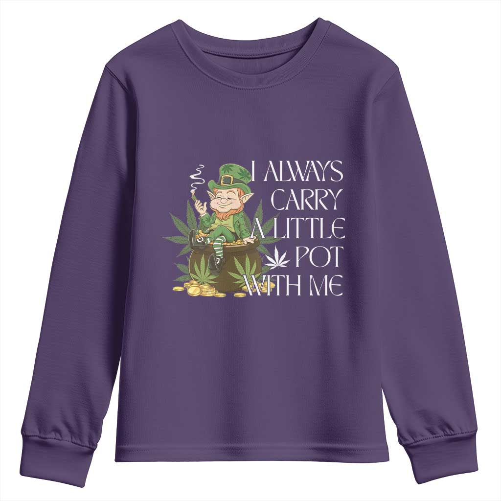 Funny Saint Patricks Day Youth Sweatshirt I Always Carry A Little Pot With Me Cannabis Smokers Irish TS10 Purple Print Your Wear