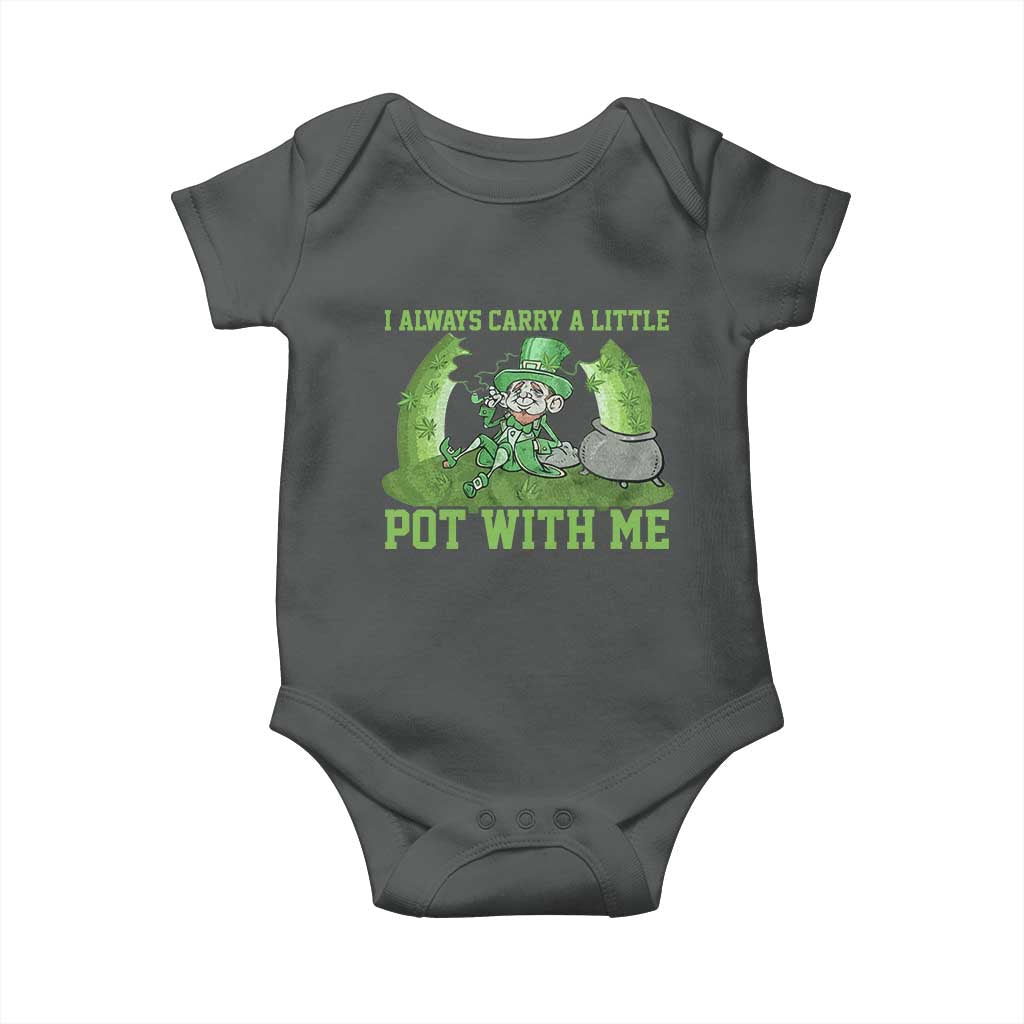 Funny St. Patrick's Day Baby Onesie Weed Lover I Always Carry A Little Pot With Me TS10 Dark Heather Print Your Wear