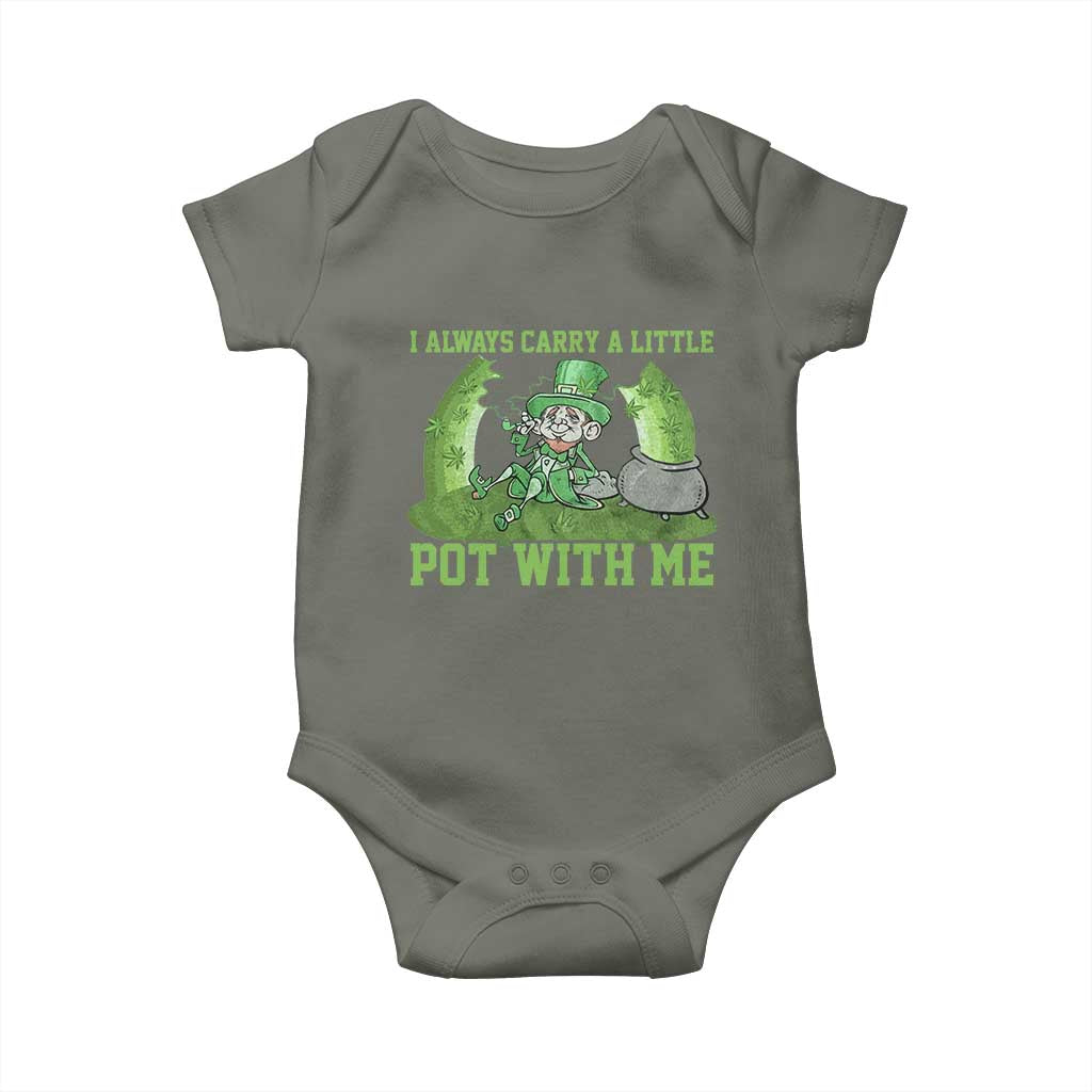 Funny St. Patrick's Day Baby Onesie Weed Lover I Always Carry A Little Pot With Me TS10 Military Green Print Your Wear