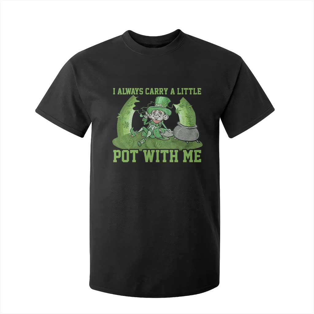 Funny St. Patrick's Day T Shirt For Kid Weed Lover I Always Carry A Little Pot With Me TS10 Black Print Your Wear