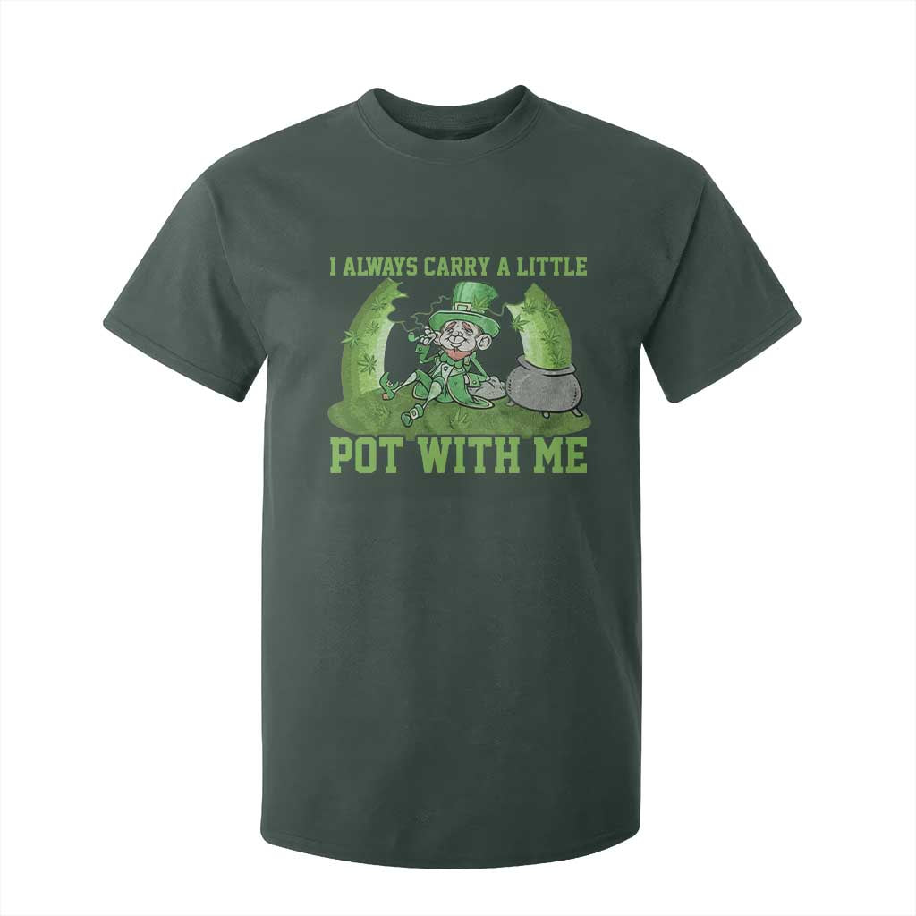 Funny St. Patrick's Day T Shirt For Kid Weed Lover I Always Carry A Little Pot With Me TS10 Dark Forest Green Print Your Wear