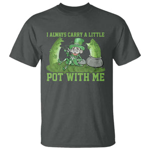Funny St. Patrick's Day T Shirt Weed Lover I Always Carry A Little Pot With Me TS10 Dark Heather Print Your Wear
