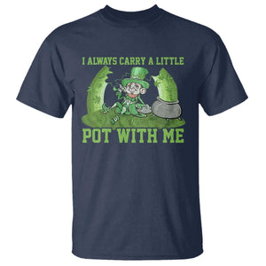 Funny St. Patrick's Day T Shirt Weed Lover I Always Carry A Little Pot With Me TS10 Navy Print Your Wear