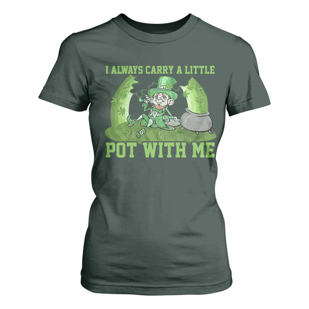 Funny St. Patrick's Day T Shirt For Women Weed Lover I Always Carry A Little Pot With Me TS10 Dark Forest Green Print Your Wear