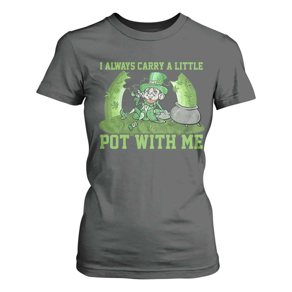 Funny St. Patrick's Day T Shirt For Women Weed Lover I Always Carry A Little Pot With Me TS10 Dark Heather Print Your Wear