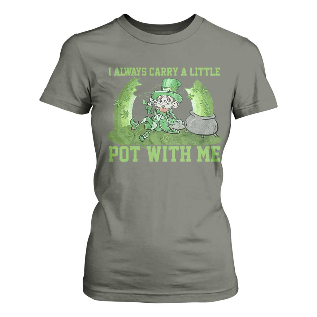 Funny St. Patrick's Day T Shirt For Women Weed Lover I Always Carry A Little Pot With Me TS10 Military Green Print Your Wear