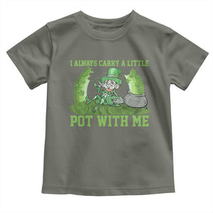 Funny St. Patrick's Day Toddler T Shirt Weed Lover I Always Carry A Little Pot With Me TS10 Military Green Print Your Wear