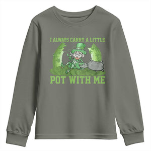 Funny St. Patrick's Day Youth Sweatshirt Weed Lover I Always Carry A Little Pot With Me TS10 Military Green Print Your Wear