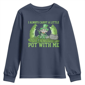 Funny St. Patrick's Day Youth Sweatshirt Weed Lover I Always Carry A Little Pot With Me TS10 Navy Print Your Wear