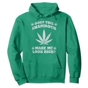Funny St. Patrick's Day Hoodie Weed Lover Does This Shamrock Make Me Look High TS10 Irish Green Print Your Wear