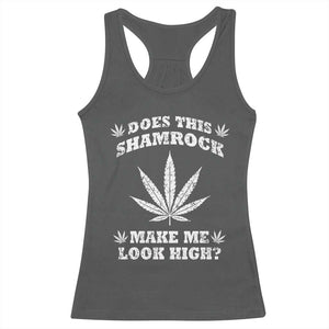 Funny St. Patrick's Day Racerback Tank Top Weed Lover Does This Shamrock Make Me Look High TS10 Dark Heather Print Your Wear