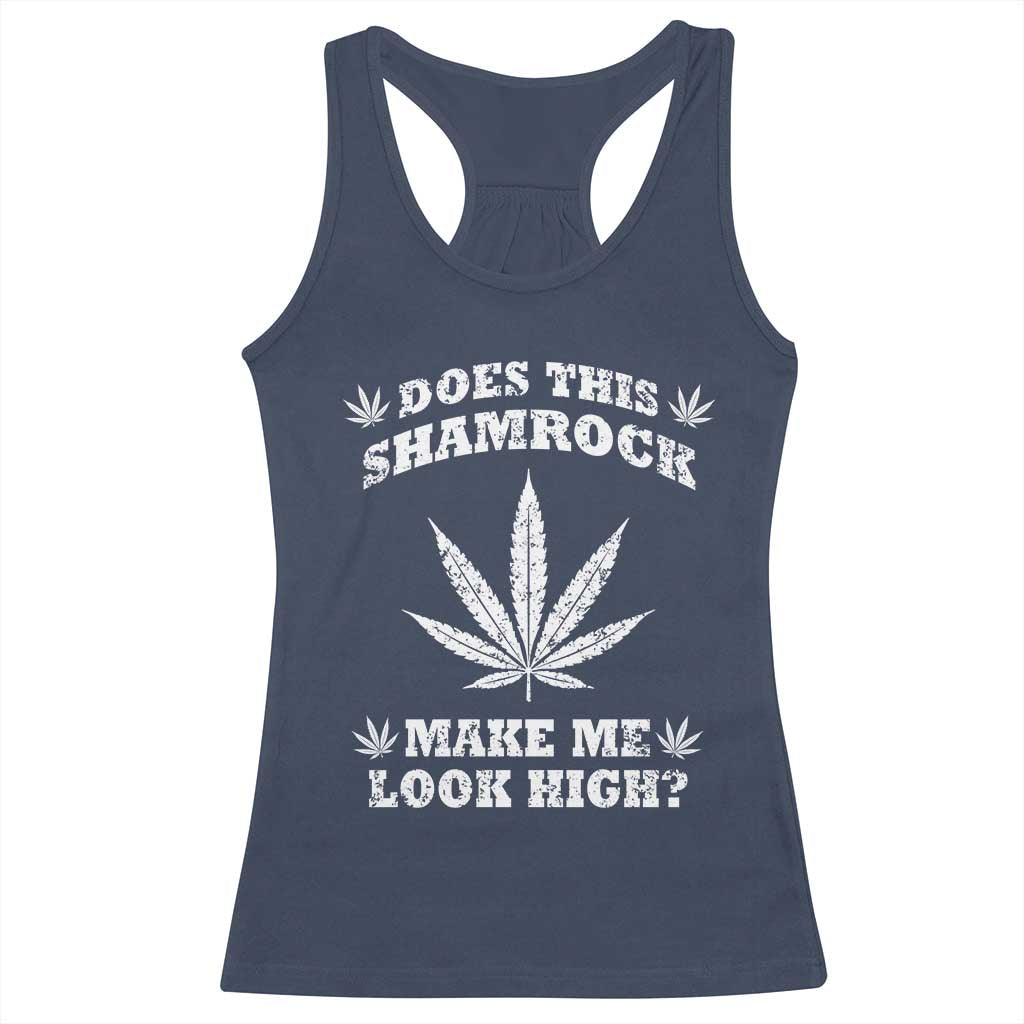 Funny St. Patrick's Day Racerback Tank Top Weed Lover Does This Shamrock Make Me Look High TS10 Navy Print Your Wear