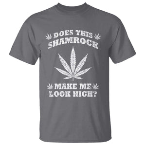 Funny St. Patrick's Day T Shirt Weed Lover Does This Shamrock Make Me Look High TS10 Charcoal Print Your Wear