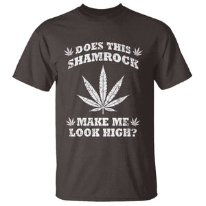 Funny St. Patrick's Day T Shirt Weed Lover Does This Shamrock Make Me Look High TS10 Dark Chocolate Print Your Wear
