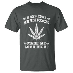 Funny St. Patrick's Day T Shirt Weed Lover Does This Shamrock Make Me Look High TS10 Dark Heather Print Your Wear