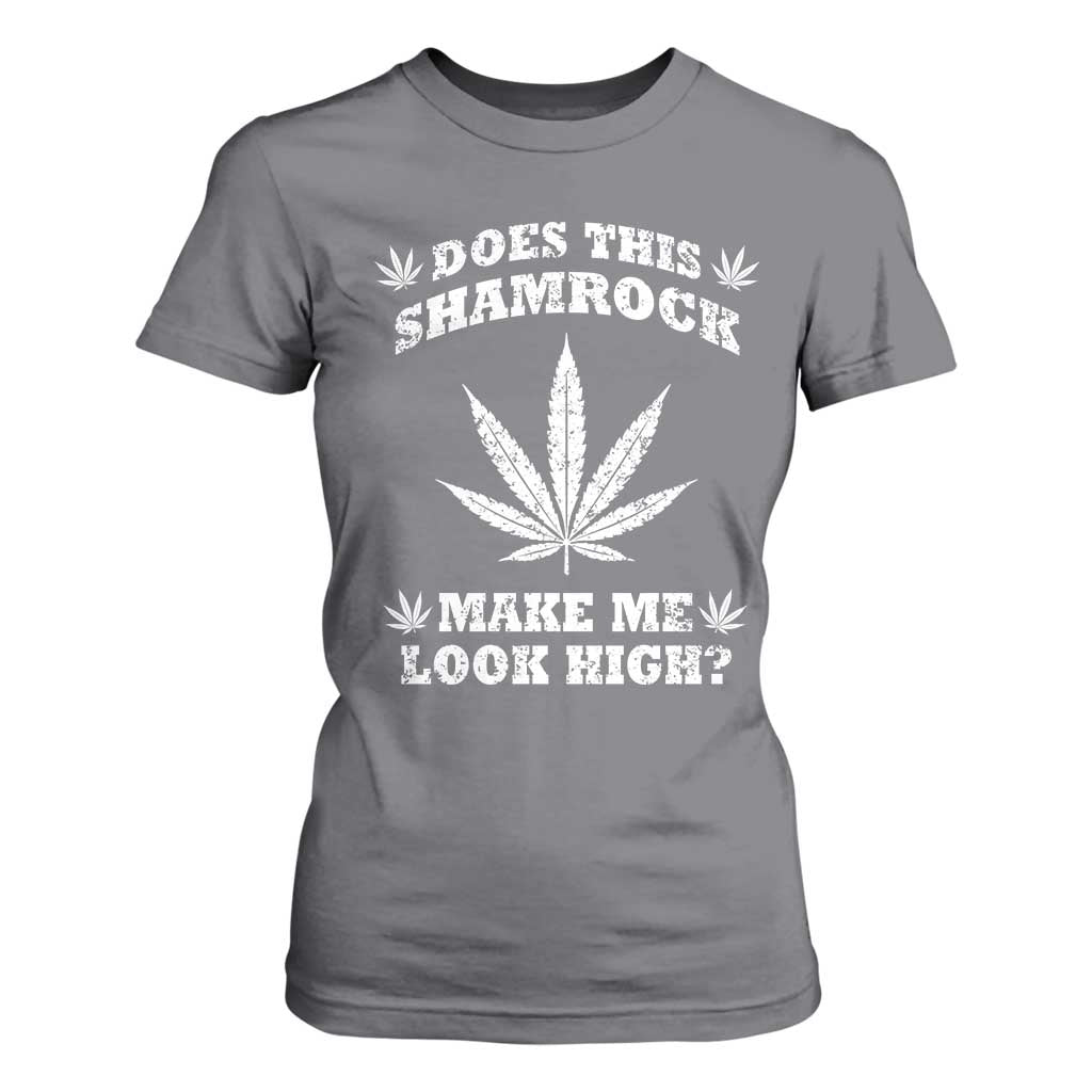 Funny St. Patrick's Day T Shirt For Women Weed Lover Does This Shamrock Make Me Look High TS10 Charcoal Print Your Wear